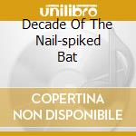 Decade Of The Nail-spiked Bat cd musicale di JAG PANZER