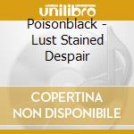 Poisonblack - Lust Stained Despair cd