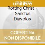 Rotting Christ - Sanctus Diavolos cd musicale di Christ Rotting