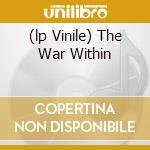 (lp Vinile) The War Within cd