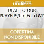 DEAF TO OUR PRAYERS/Ltd.Ed.+DVD cd musicale di HEAVEN SHALL BURN