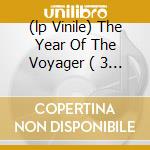(lp Vinile) The Year Of The Voyager ( 3 Lp) cd