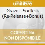 Grave - Soulless (Re-Release+Bonus) cd musicale di GRAVE