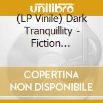 (LP Vinile) Dark Tranquillity - Fiction (Lp+Cd) lp vinile di Dark Tranquillity