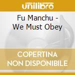 Fu Manchu - We Must Obey