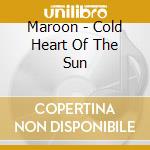 Maroon - Cold Heart Of The Sun cd