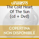 The Cold Heart Of The Sun (cd + Dvd) cd musicale di MAROON