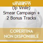 (lp Vinile) Smear Campaign + 2 Bonus Tracks cd