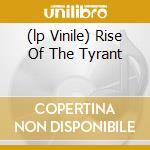 (lp Vinile) Rise Of The Tyrant cd