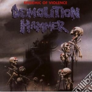Demolition Hammer - Epidemic Of Violence cd musicale di Hammer Demolition