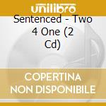 Sentenced - Two 4 One (2 Cd) cd musicale di Sentenced