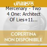 Mercenary - Two 4 One: Architect Of Lies+11 Dreams (2 Cd) cd musicale di Mercenary