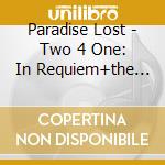 Paradise Lost - Two 4 One: In Requiem+the Anatomy Of Melancholy (3 Cd) cd