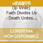 (lp Vinile) Faith Divides Us - Death Unites Us Lp+cd cd