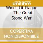 Winds Of Plague - The Great Stone War cd musicale di WINDS OF PLAGUE