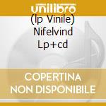 (lp Vinile) Nifelvind Lp+cd cd