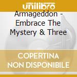 Armageddon - Embrace The Mystery & Three cd musicale di ARMAGEDDON