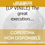 (LP VINILE) The great execution [vinyl] cd