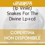 (lp Vinile) Snakes For The Divine Lp+cd lp vinile di HIGH ON FIRE