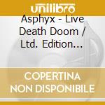 Asphyx - Live Death Doom / Ltd. Edition (Cd+Dvd) cd musicale di Asphyx