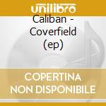 Caliban - Coverfield (ep) cd musicale di Caliban