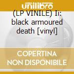 (LP VINILE) Ii: black armoured death [vinyl]