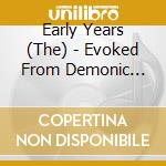 Early Years (The) - Evoked From Demonic Depths cd