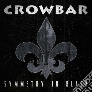Crowbar - Symmetry In Black cd musicale di Crowbar
