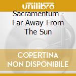 Sacramentum - Far Away From The Sun cd