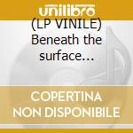 (LP VINILE) Beneath the surface [double vinyl gatefo lp vinile di Tiger Alpha
