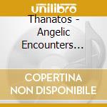 Thanatos - Angelic Encounters (Re-Issue Inkl. Bonustracks) cd