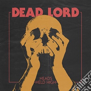 Dead Lord - Heads Held High cd musicale di Lord Dead