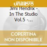Jimi Hendrix - In The Studio Vol.5 - Collectors Limited Edition cd