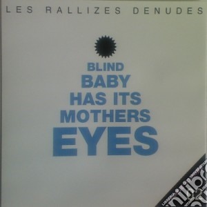 Rallizes Denudes (Les) - Blind Baby Has Its Mothers Eyes cd musicale di LES RALLIZES DENUDES