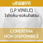 (LP VINILE) Ishoku-sokuhatsu cd