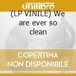 (LP VINILE) We are ever so clean cd