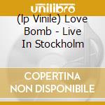 (lp Vinile) Love Bomb - Live In Stockholm lp vinile di Toes Blossom