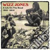 Wizz Jones - A Life On The Road - 1964-2014 cd musicale di Wizz Jones