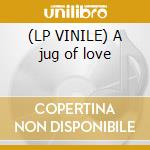 (LP VINILE) A jug of love cd