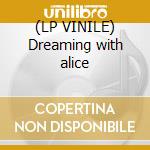 (LP VINILE) Dreaming with alice