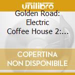 Golden Road: Electric Coffee House 2: Further / Va - Golden Road: Electric Coffee House 2: Further / Va cd