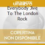 Everybody Jive To The London Rock cd