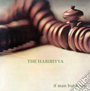 Habibyya (The) - If Man But Knew cd musicale di Habibyya