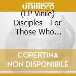 (LP Vinile) Disciples - For Those Who Understand vinile