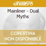 Mainliner - Dual Myths cd