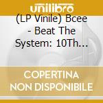 (LP Vinile) Bcee - Beat The System: 10Th Anniversary (2 Lp) vinile