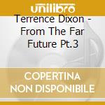 Terrence Dixon - From The Far Future Pt.3 cd