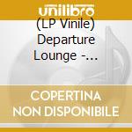 (LP Vinile) Departure Lounge - Transmeridian vinile