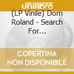 (LP Vinile) Dom Roland - Search For Meaningabbott Co vinile