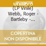 (LP Vinile) Webb, Roger - Bartleby - Original Motion Pic lp vinile